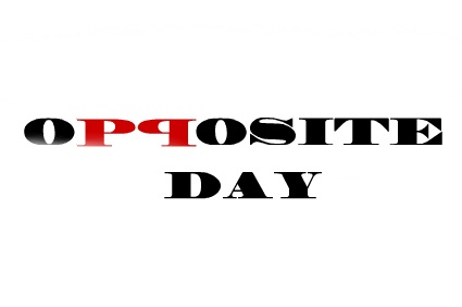 May 18th – Opposite Day